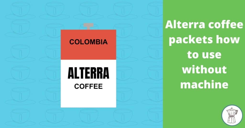 alterra-coffee-packets how-to-use-without-machine