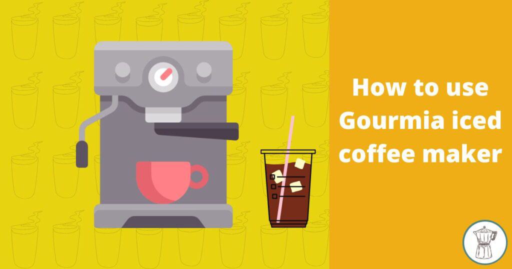 how-to-use-gourmia-iced-coffee-maker