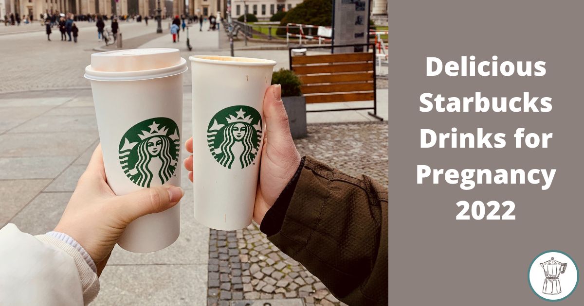 delicious-starbucks-drinks-for-pregnancy-2022-which-to-avoid