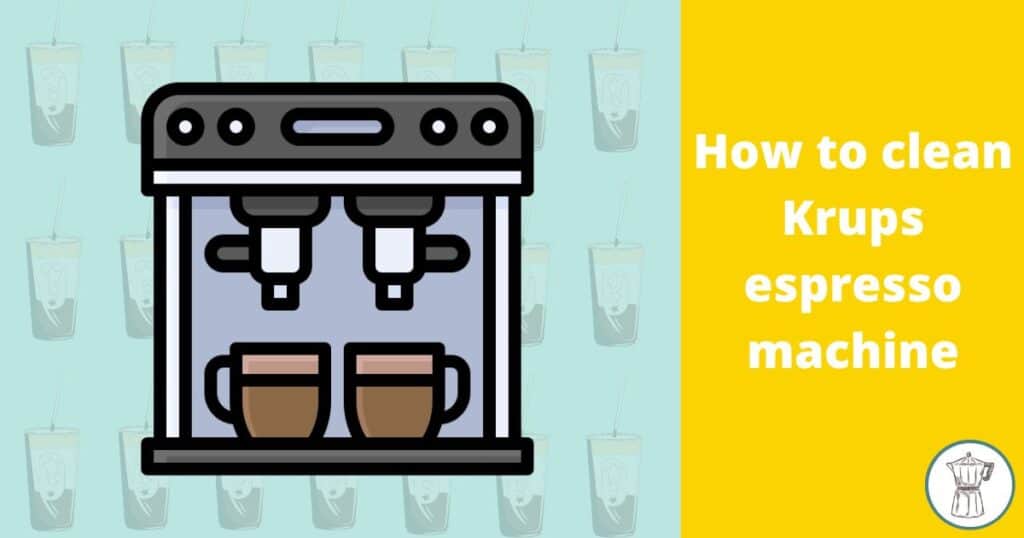 how-to-clean-krups-espresso-machine