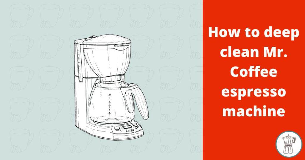 how-to-deep-clean-mr-coffee-espresso-machine