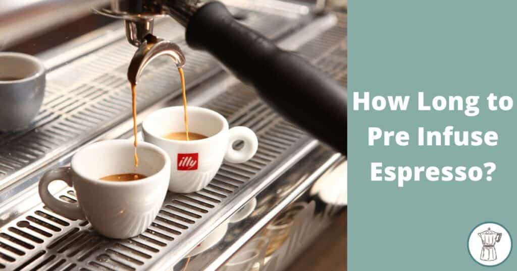how-long-to pre-infuse-espresso