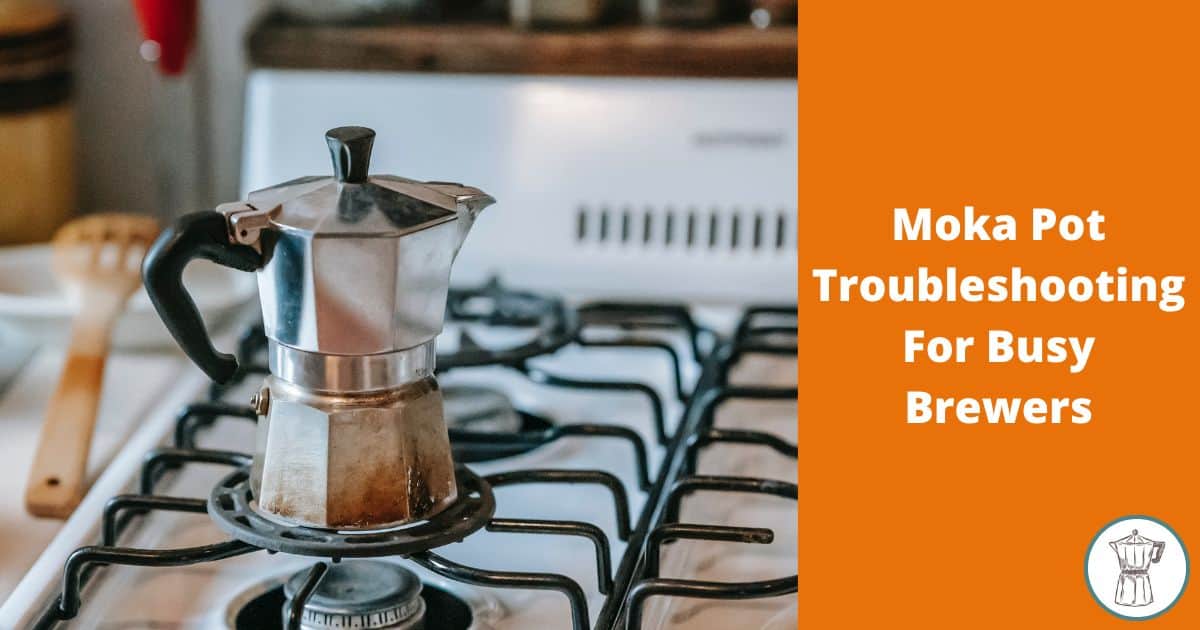 Moka Pot Troubleshooting For Busy Brewers - Just Coffee Buzz