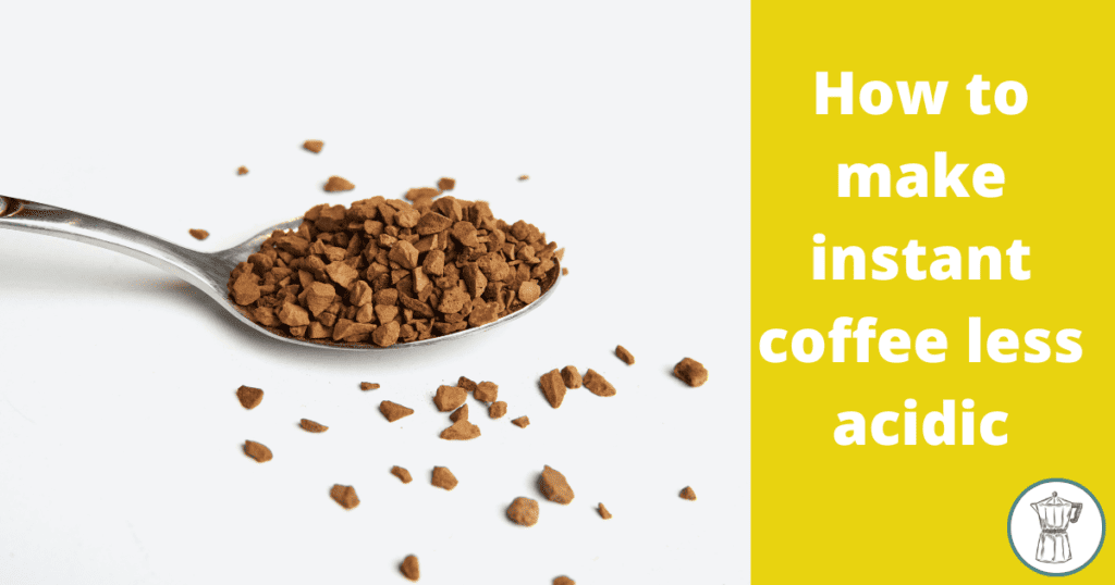 How to Make Instant Coffee Less Acidic & Enjoy Every Sip