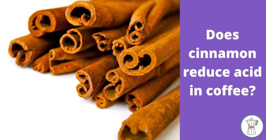 does-cinnamon-reduce-acid-in-coffee