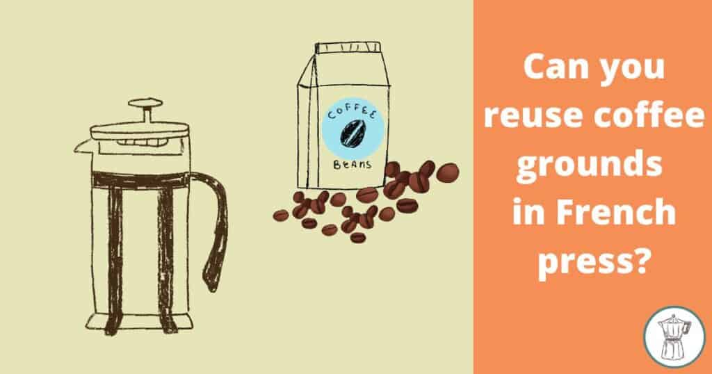 can-you-reuse-coffee-grounds-in-french-press